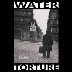 Water Torture : Pillbox